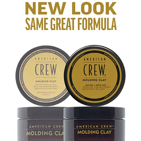 Image 1, New Look, same great formula. Image 2, molding clay high hold medium shine provides touchable shape and texture molds hair to any styles desired. Image 3, 1 puck 3 looks. Image 4, CHOOSE THE PUCK FOR YOU AMERICAN CREW GROOMING CREAM HEAVY HOLD POMADE MOLDING CLAY FIBER MATTE CLAY POMADE FORMING CREAM Official Supplier to Men DEFINING PASTE CREAM POMADE GROOMING CREAM HEAVY HOLD POMADE MOLDING CLAY FIBER MATTE CLAY POMADE FORMING CREAM DEFINING PASTE CREAM POMADE WHIP HOLD HIGH HIGH HIGH HIGH MEDIUM/ HIGH MEDIUM MEDIUM MEDIUM LIGHT LIGH SHINE HIGH HIGH MEDIUM LOW MATTE HIGH MEDIUM LOW LOW NATURAL HAIR TYPE STRAIGHT, WAVY,  STRAIGHT, WAVY,  STRAIGHT, WAVY, STRAIGHT STRAIGHT, WAVY STRAIGHT, WAVY CURLY TEXTURED CURLS CURLY TO HIGHLY TEXTURED CURLS STRAIGHT, WAVY, CURLY STRAIGHT, WAVY STRAIGHT, WAVY, CURLY STRAIGHT, WAVY RECOMMENDED STYLE SMOOTH, SLEEK STYLE OR SOFT NATURAL CURLS SCULPTED POMPADOUR STYLES LIGHT TO MODERATELY TEXTURED FULL, TEXTURIZED STYLE TEXTURED HAIRSTYLES CONTROLLED TEXTURE OR SMOOTH STYLES DEFINED CURLS FLOPPY, LOOSE & LIVED IN, RELAXED,OR WAVY TEXTURE TEXTURED TEXTURED NATURAL STYLE MOVEMENT MOVEMENT HAIR LENGTH SHORT TO MEDIUM SHORT TO MEDIUM SHORT SHORT TO MEDIUM SHORT TO MEDIUM SHORT TO MEDIUM SHORT TO MEDIUM SHORT TO MEDIUM SHORT TO MEDIUM SHORT TO MEDIUM HAIR DENSITY MEDIUM TO HIGH MEDIUM MEDIUM LOW TO TO HIGH TO HIGH HIGH MEDIUM TO HIGH LOW TO HIGH MEDIUM TO HIGH LOW TO HIGH LOW TO HIGH LOW TO MEDIUM