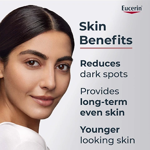 Image 1 - A close-up image of a woman with medium skin tone and dark hair, displaying clear skin, alongside text that reads Skin Benefits, Reduces dark spots, Provides long-term even skin, and Younger looking skin.
Image 2 - A person holding a bottle of Eucerin Anti-Pigment dual serum with the text Apply to face, neck & décolleté on cleansed skin morning & evening.
Image 3 - A close-up of a smooth, white cream or gel with visible names for ingredients, including Licochalcone A and Hyaluronic Acid, alongside a label reading PATENTED THIAMIDOL.
Image 4 - Before and after images of a skin area showing improvement over eight weeks with visible skin texture differences; text includes Clinically Proven, Before, After, Week 0, Week 8, and 97% spot reduction success with a note about expert grading by dermatologists.
Image 5 - A close-up image of a womans face with dark hair and natural makeup, accompanied by text that states reduces melanin from day 1 and visible results in 2 weeks.
Image 6 - A woman is applying a cream to her cheek, with text beside her stating Formula & Texture, For all skin types, Spreads easily, Non-sticky & non-greasy, and the Eucerin logo at the top.
Image 7 - Image features a close-up of bubbles and molecular structures with a light background, and visible text that reads: With patented Thiamidol® Most effective anti-spot ingredient* Reduces melanin production from day 1** Effective on all skin types & tones.
Image 8 - Image shows three separate sections featuring bubbles and textures in different colors, with descriptions of their benefits: Patented Thiamidol® which effectively reduces dark spots and prevents their reappearance, Hyaluronic Acid which helps smooth fine lines and wrinkles, provides radiance and a firmer skin feeling, and Licocalcone A which is a powerful antioxidant, anti-inflammatory, and skin-soothing ingredient. Eucerin logo is displayed at the top right.
Image 9 - Three Eucerin skincare products are displayed: the Anti-Pigment Cleansing Gel with a 2% exfoliating AHA complex, the Anti-Pigment Dual Serum, and the Anti-Pigment Day Care SPF 30, each labeled with its respective product name and benefits.