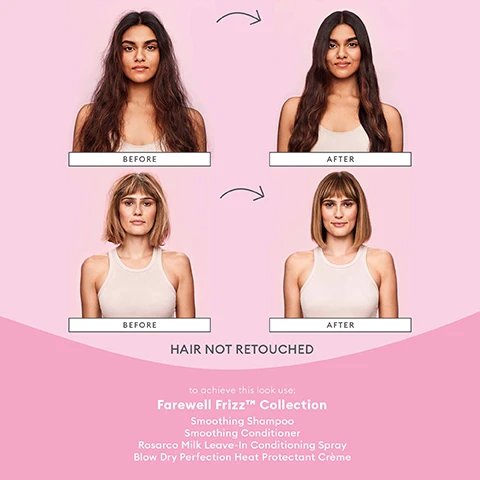 Image 1 - Image shows two sets of women displaying hair transformations labeled before and after, with a pink background and text stating HAIR NOT RETOUCHED along with product recommendations for achieving the looks: Farewell Frizz™ Collection, Smoothing Shampoo, Smoothing Conditioner, Rosarco Milk Leave-In Conditioning Spray, Blow Dry Perfection Heat Protectant Crème.
Image 2 - Image shows three types of oils with descriptions: argan oil provides extensive conditioning to combat dryness and diminish frizz, coconut oil penetrates the hair shaft to seal in moisture, protecting against breakage and excess heat, and rosehip oil is rich in essential fatty acids that hydrate to control frizz and split ends.
Image 3 - A tube of Briogeo Farewell Frizz hair product is displayed against a pink background, with text that reads scientifically proven to decrease frizz, decrease frizz for up to 48 hours, blow dry perfection & heat protectant crème, and scientifically proven to protect hair from heat styling up to 450°F.
Image 4 - An arrangement of hair care products from the Briogeo Farewell Frizz Collection, including a shampoo, conditioner, leave-in treatment, and a coconut, set against a pink backdrop with decorative branches and berries; visible text reads Farewell Frizz Collection scientifically proven frizz protection.