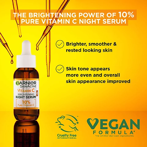 Image 1, the brightening power of 10% pure vitamin c night serum. brighter, smoother and rested looking skin. skin tones appears more even and overall skin appearance improved. cruelty free and vegan formula. Image 2, 10% pure vitamin c natural origin. Image 3, double the vitamin c power, fight dark spots day and night. brightening day serum 3.5% vitamin c, niacinamide and salycylic acid. new brightening night serum, 10% pure vitamin c natural origin