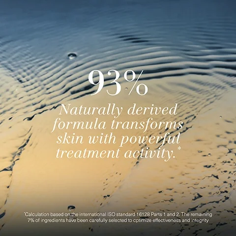 93% naturally derived formula transforms skin with powerful treatment activity. calculation based on the international ISO standard 16128 parts 1 and 2. the remaining 7% of ingredients have been carefully selected to optimize effectiveness and integrity