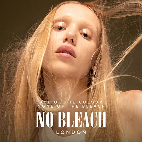 ALL OF THE COLOUR, NONE OF THE BLEACH, NO BLEACH LONDON.