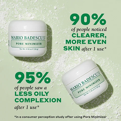 Image 1 - Two jars of Mario Badescu Pore Minimizer sit on a light green background, with the text indicating that 90% of people noticed clearer, more even skin after one use, and 95% of people saw a less oily complexion after one use.
Image 2 - An assortment of skincare products is displayed on a pink background, including a bottle of Mario Badescu Original Drying Lotion, a jar of Mario Badescu Pore Minimizer, and a package of Mario Badescu Drying Patch; text on the image includes suggestions for treating blemishes, blackheads, and clogged pores.