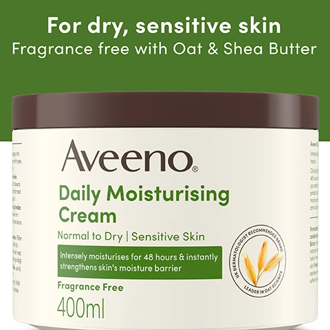 Image 2 - A white tub of Aveeno Daily Moisturising Cream with a brown lid is shown against a green background, featuring text that reads: For dry, sensitive skin, Fragrance free with Oat & Shea Butter, Aveeno, Daily Moisturising Cream, Normal to Dry | Sensitive Skin, Intensely moisturises for 48 hours & instantly strengthens skins moisture barrier, Fragrance Free, 400ml, UK DERMATOLOGIST RECOMMENDED BRAND, and Leader in Oat Science. Image 3 - A creamy white swatch of product is spread across a light beige background, featuring green text that reads Nourishing formula with prebiotic oat & shea butter, alongside a circular badge with oat stalks that states Dermatologist Recommended Brand Clinically Proven Oat Science. Image 4 - An image of a cream jar shows smooth white cream on the right, and on the left, three sections displaying a light brown powder for Prebiotic Oat, white creamy swirls for Shea Butter, and a clear viscous liquid with bubbles for Glycerin, all beneath a green banner that reads: This rich and creamy formula leaves dry skin feeling instantly soothed & locks in moisture. Image 5 - The image displays a tub of Aveeno Daily Moisturising Cream alongside a visual comparison showing skin transformation, with text reading Help to restore skin moisture barrier from first use, Sensitive, dry skin, Moisturised & visibly smooth skin, BEFORE, IMMEDIATELY AFTER, and on the cream tub Aveeno Daily Moisturising Cream Normal to Dry | Sensitive Skin Intensely moisturises for 48 hours & instantly strengthens skins moisture barrier Fragrance Free 400ml, and a circular badge saying Dermatologist Recommended Brand Clinically Proven Oat Science. Image 6 - A person is shown applying white cream to their arm, with an Aveeno Daily Moisturising Cream container partially visible, and prominent text reads Clinically proven to moisturise for 48 hours, while the container label states Aveeno Daily Moisturising Cream Normal to Dry | Sensitive Skin Intensely moisturises for 48 hours & instantly strengthens skins moisture barrier Fragrance Free 400 mL.