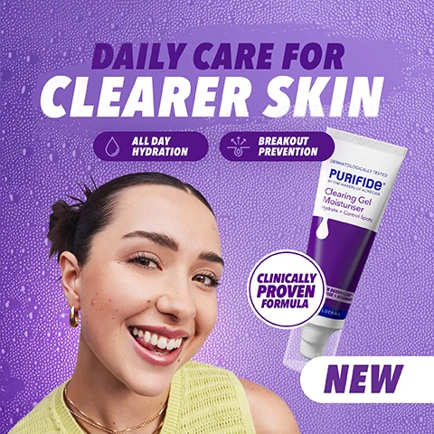 Image 1 - Smiling woman and Purifide Clearing Gel Moisturiser tube with text DAILY CARE FOR CLEARER SKIN ALL DAY HYDRATION BREAKOUT PREVENTION CLINICALLY PROVEN FORMULA NEW DERMATOLOGICALLY TESTED PURIFIDE BY THE MAKERS OF ACNECOTE Clearing Gel Moisturiser Hydrate + Control Spots. Image 2 - A tube of Purifide Clearing Gel Moisturiser is shown against a purple watery background with text that reads DERMATOLOGICALLY TESTED PURIFIDE BY THE MAKERS OF ACNECIDE Clearing Gel Moisturiser Hydrate + Control Spots 50 mL WITH DENDRICLEAR™ PEPTIDE + NIACINAMIDE GALDERMA SKIN LOOKS VISIBLY CLEARER, SMOOTHER + SOFTER IN 1 WEEK* FROM THE MAKERS OF Acnecide® THE #1 SPOT TREATMENT BRAND *Results based on a consumer test with 40 subjects. Image 3 - A list of ingredients with text stating NIACINAMIDE + PANTHENOL Tackle sebum + protect from breakouts, DENDRICLEAR™ PEPTIDE A unique peptide that helps to rebalance the skins microbiome, VEGETAL SQUALANE Strengthen the skin barrier + hydrate skin, and POWERED BY SUPERIOR INGREDIENTS, shown over a white product swirl on a purple background. Image 4 - A woman applies a product to her cheek next to text reading BREAK UP WITH RECURRING BREAKOUTS 1 WEEK Skin looks visibly clearer, smoother + softer 1 MONTH Helps to control the appearance of blemishes + reduces blocked pores 2 MONTHS Helps to prevent recurring breakouts, leaving skin looking healthy Results based on consumer test with 40 subjects. Image 5 - Image shows Purifide skincare products Daily Cleanser, Clearing Gel Moisturiser, and Power Patches with text instructions WHERE IT BELONGS IN YOUR ROUTINE 1 DAILY CLEANSER 2 CLEARING GEL MOISTURISER POWER PATCHES AS NEEDED AMOUNT TO APPLY A BLUEBERRY SIZE WHEN TO APPLY EVERYDAY AM & PM. Image 6 - Two skincare product tubes, Purifide Clearing Gel Moisturiser and Acnecide 5% Face Gel, are displayed on a purple background with text that says THIS OR THAT CLEARING GEL MOISTURISER POST-TREATMENT MAINTENANCE FOR SPOT-PRONE SKIN ACNECIDE 5% FACE GEL TREATING MILD ACNE FLARE UPS Acnecide w/w Gel is indicated for the treatment of mild acne. Contains 5% Benzoyl Peroxide. Always read the label. UKI-PU-2500003 May 2025.