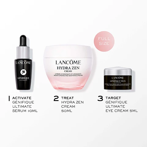 Image 2 - A flat lay image features three Lancôme skincare products – a black serum bottle, a white and pink cream jar, and a small black eye cream jar – arranged sequentially on a white background, accompanied by a pink circle, with all visible text reading: FULL SIZE, LANCÔME GÉNIFFIQUE ULTIMATE, 1 ACTIVATE GÉNIFFIQUE ULTIMATE SERUM 10ML, LANCÔME HYDRA ZEN CREAM CRÈME HYDRATANTE ET APAISANTE MOISTURISING AND SOOTHING CREAM, 2 TREAT HYDRA ZEN CREAM 50ML, LANCÔME GÉNIFFIQUE YEUX ULTIMATE CRÈME YEUX CONCENTRÉE DOUBLE-RÉPARATION DUAL-REPAIR CONCENTRATED EYE CREAM, 3 TARGET GÉNIFFIQUE ULTIMATE EYE CREAM 5ML. Image 3 - A pink jar of Lancôme Hydra Zen cream with a swirl of white cream on top, against a soft pink background with light streaks, accompanied by text that reads Lancôme Hydra Zen Cream Crème Hydratante et Apaisante Moisturising and Soothing Cream Up To 48H Lasting Hydration* *Instrumental test, 28 women, after 48 hours. Image 4 - Three glowing, translucent spherical drops, each containing a different substance, are displayed on a soft pink background with accompanying text: BIOTECH HYALURONIC ACID HYDRATE & PLUMP, CENTIFOLIA ROSE EXTRACT SOOTHE & REPLENISH MOISTURE, and BIOTECH BISABOLOL ANTI-REDNESS. Image 5 - A woman with glowing skin applies white cream to her cheekbone with her finger, looking at the camera, with the text Skin is refreshed, replenished & looks radiant. Image 6 - The image displays a Lancôme three-step hydrating skincare routine with a black Génifique Ultimate serum bottle showing a blue product swirl, a white and pink Hydra Zen cream jar showing a white product swirl, and a small black Génifique Yeux Ultimate eye cream jar showing a white product swirl, and includes the visible text OUR HYDRATING ROUTINE, 1. ACTIVATE IMPROVES THE OVERALL SKIN APPEARANCE AND HYDRATES & REPAIRS SKIN DAMAGE, 2. TREAT QUICKLY ABSORBED, LEAVES SKIN SOFT AND SMOOTH. FINISH TO THE SKIN, 3. TARGET REDUCES DARK CIRCLES, PUFFINESS, LINES, DULLNESS, and on the products LANCÔME GÉNIFIQUE ULTIMATE, GÉNIFIQUE ULTIMATE SERUM 10ML, LANCÔME HYDRA ZEN CREAM CRÈME HYDRATANTE ET APAISANTE MOISTURISING AND SOOTHING CREAM, HYDRA ZEN CREAM 50ML, LANCÔME GÉNIFIQUE YEUX ULTIMATE CRÈME YEUX DOUBLE-RESTAURATION DUAL-RECOVERY EYE CREAM, GÉNIFIQUE ULTIMATE EYE CREAM 5ML.