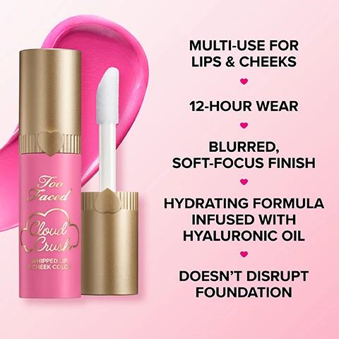 Image 4 - A pink Too Faced Cloud Crush Whipped Lip & Cheek Color tube with a gold cap and its applicator is displayed against a pink background with a product swatch, next to text that reads Multi-Use for Lips & Cheeks, 12-Hour Wear, Blurred, Soft-Focus Finish, Hydrating Formula Infused with Hyaluronic Oil, Doesnt Disrupt Foundation. Image 5 - A woman with blush and red lipstick holds a red lip product applicator near her mouth, with text overlays providing instructions for use: LIPS: Sweep on & tap to blur if desired. CHEEKS: Apply 1-3 dots on apples of cheeks & blend with fingers or brush. PRO TIP: Use finger to blend Cloud Crush shade Love Potion on lips, then tap that finger on cheeks for a quick color boost! Image 6 - A models face shows brown contour lines on the forehead, nose, and under the cheekbones, and pink circles indicating blush placement on the cheeks, next to a pink lip gloss and a brown contour stick, with visible text CHEEKS: Cloud Crush Whipped Lip & Cheek Color + CONTOUR: Chocolate Soleil Melting Bronzing & Sculpting Stick Too Faced. Image 7 - A grid of nine women with varying skin tones displaying different shades of blush and lipstick, labeled FAIR, MEDIUM, DEEP, SUPER CANDY CLOUDS, BED OF ROSES, PEACH BLUR, MILK & COOKIES, HEADLINER, RED VELVET, HOPEFUL ROMANTIC, LOVE POTION. Image 9 - A pink tube of Too Faced Cloud Crush Whipped Lip & Cheek Color stands next to an open gold compact of Too Faced Cloud Crush Blurring Blush, with accompanying text CLOUD-LIKE COLOR WEAR ALONE OR TRY THEM TOGETHER! CLOUD CRUSH WHIPPED LIP & CHEEK COLOR Creamy Multi-Use Formula Hydrating & Infused with Hyaluronic Oil Blurred, Soft-Focus Finish Too Faced Cloud Crush WHIPPED LIP & CHEEK COLOR CLOUD CRUSH BLURRING BLUSH Velvety Powder Formula Easy to Build & Blend Diffused, Soft-Focus Finish Too Faced.