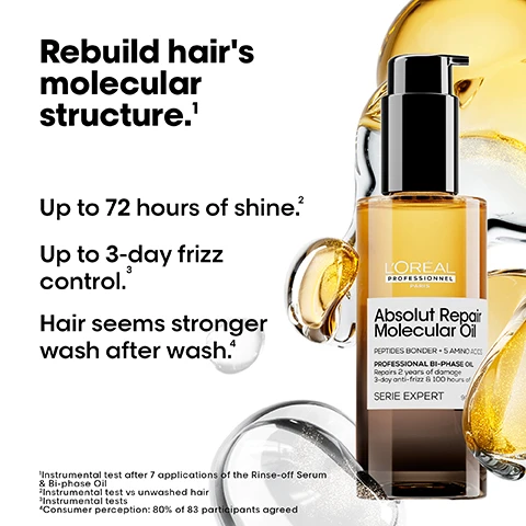 Image 1 - A product image shows a bottle of LOréal Professionnel Absolut Repair Molecular Oil surrounded by golden liquid splashes on a white background, with text reading Rebuild hairs molecular structure.¹ Up to 72 hours of shine.² Up to 3-day frizz control.³ Hair seems stronger wash after wash.⁴ LORÉAL PROFESSIONNEL PARIS Absolut Repair Molecular Oil PEPTIDES BONDER + 5 AMINO ACIDS PROFESSIONAL BI-PHASE OIL Repairs 2 years of damage 3-day anti-frizz & 100 hours of shine SERIE EXPERT ¹Instrumental test after 7 applications of the Rinse-off Serum & Bi-phase Oil ²Instrumental test vs unwashed hair ³Instrumental tests ⁴Consumer perception: 80% of 83 participants agreed. Image 2 - Before and after images of three different hair types (straight, wavy, curly) show improved shine and texture, demonstrating the effects of LOreal Absolut Repair Molecular products, which are also pictured, along with the text Before, After, Not retouched, Absolut Repair Molecular, and Repair & shine routine. Image 3 - A stylized molecular structure resembling a DNA strand, composed of clear and golden liquid droplets on a black background, with text reading: THE TECH 1% Peptides bonder + 5 Amino acids Rebuilds hairs molecular structure¹. 2 phases including: 1. Aqueous phase 2. Concentrated oil. ¹ Instrumental test after 7 applications of the Rinse-off Serum and Bi-phase Oil. Image 4 - A split image shows a persons wet, dark hair on the left and smooth, dry, shiny dark hair on the right, with a LOreal Absolut Repair Molecular Oil bottle in the center, alongside the text Application advice. On wet hair, for deeeep repair & easiest styling. On dry hair, for instant shine & anti-frizz. Image 5 - A LOréal Professionnel Absolut Repair Molecular Oil clear bottle filled with golden bubbly liquid and a black pump is shown with a motion blur effect against a white background, featuring the text Shake to Shine. The bottle label displays LOREAL PROFESSIONNEL PARIS Absolut Repair Molecular Oil PEPTIDES BONDER + 5 AMINO ACIDS PROFESSIONAL BI-PHASE OIL Repairs 2 years of damage 3-day anti-frizz & 100 hours of shine SERIE EXPERT 90 ml / 3.0 fl.oz. Image 6 - A hair shine test image displays three dark panels of hair strands illuminated with blue light, illustrating shine: the first panel, labeled Without product, shows minimal shine; the second, labeled Immediately after ARM Oil application, shows significant shine; and the third, labeled 100 hours after ARM Oil application, shows continued significant shine, with the overall title 100 hours of shine test* and a disclaimer *Results on dry hair without flat iron at T0H & T100H after Absolut Repair molecular Oil application. Image 7 - An instructional graphic shows how to use LOréal Absolut Repair Molecular Oil, with a large heading Apply on dry hair for touch-ups, followed by three steps: 01 features a bottle of the oil being shaken with text Shake well until blended; 02 depicts oil in a hand with text 2 pumps for mid-length hair, 3 pumps for long hair, Warm up oil in hands; and 03 illustrates a hand applying the product to dark hair with text Apply for mid-lengths to ends. Image 8 - A large 90ml and a small 30ml bottle of LOréal Absolut Repair Molecular Oil are shown on a white background, with a hand reaching towards the smaller bottle, and the visible text reads Your instant shine, mini size available, alongside the large bottles label text: LOREAL PROFESSIONNEL PARIS Absolut Repair Molecular Oil PEPTIDES BONDER + 5 AMINO-ACIDS HUILE BI-PHASE PROFESSIONNELLE Repare 2 ans de dommages 3 jours danti-frizz et 320 heures de brillance PROFESSIONAL BI-PHASE OIL Repairs 2 years of damage 3-day anti-frizz & 300 hours of shine SERIE EXPERT 90 ML 3.04 FL. OZ, and the small bottles label text: LOREAL PROFESSIONNEL PARIS Absolut Repair Molecular Oil PEPTIDES BONDER + 5 AMINO-ACIDS HUILE BI-PHASE PROFESSIONNELLE Repare 2 ans de dommages 3 jours danti-frizz et 320 heures de brillance PROFESSIONAL BI-PHASE OIL Repairs 2 years of damage 3-day anti-frizz & 300 hours of shine SERIE EXPERT 30 ML 1.01 FL. OZ. Image 9 - A hand with a dollop of yellow hair product in its palm is displayed next to instructions that read: Shake well until blended. Take 1 to 2 pumps. Apply on dry or wet hair. Avoid the roots & scalp.