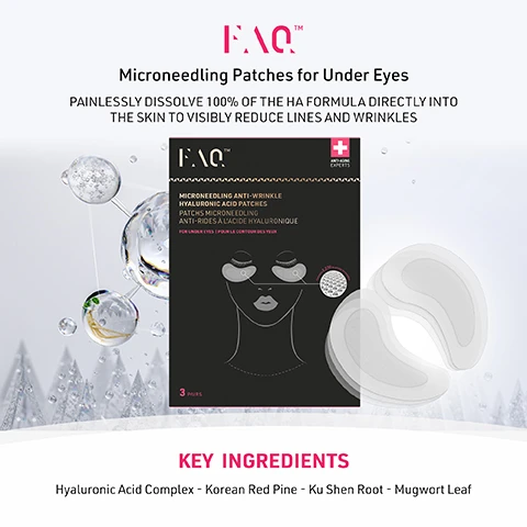 Image 2 - A product image on a white and grey background showcasing a black box of FAQ Microneedling Patches for Under Eyes, with individual white patches and molecular diagrams, containing text that reads: FAQ Microneedling Patches for Under Eyes, PAINLESSLY DISSOLVE 100% OF THE HA FORMULA DIRECTLY INTO THE SKIN TO VISIBLY REDUCE LINES AND WRINKLES, FAQ ANTI-AGING EXPERTS, MICRONEEDLING ANTI-WRINKLE HYALURONIC ACID PATCHES, PATCHS MICRONEEDLING ANTI-RIDES À LACIDE HYALURONIQUE, FOR UNDER EYES | POUR LE CONTOUR DES YEUX, 3 PAIRS, Covered by 2,270 dissolving microneedles, KEY INGREDIENTS: Hyaluronic Acid Complex - Korean Red Pine - Ku Shen Root - Mugwort Leaf. Image 3 - A conceptual image displays transparent spheres connected in a molecular structure, some containing plant elements like a root and green leaves, surrounded by water droplets and crystal-like peaks, with text that reads Hydrating Hyaluronic Acid Complex, Antioxidant Korean Red Pine, Anti-Inflammatory Ku Shen Root, Moisturizing Mugwort Leaf. Image 4 - A woman with under-eye patches looks towards the camera, with a list of product features on the right: Dermatologist tested, Suitable for all skin types, Vegan & Clean skincare, 100% natural origin ingredients. Image 5 - A before and after comparison image of a persons eye area, with the top section labeled BEFORE showing slight undereye darkness and the bottom section labeled AFTER showing improved, smoother undereye skin. Image 6 - A close-up of a person with closed eyes wearing microneedling patches under their left eye, with an overlaying comparison table titled FAQ Microneedling Patches for Under Eyes versus Other microneedling patches, comparing them on criteria like Dermatologist Tested, Vegan, Fragrance-Free, SLS & SLES-Free, Paraben & Formaldehyde-Free, Phthalates & Mineral Oil-Free, Safe for All Skin Types, and crucially, the Number of Micro-Needles, which shows 2,270 for FAQ and Hundreds for Other microneedling patches.