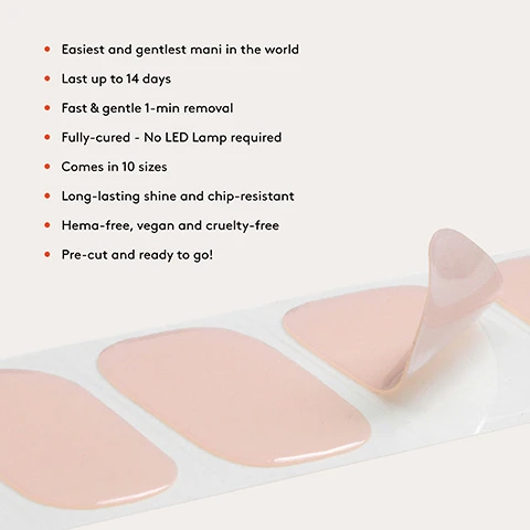 Image 1 - A light pink background with a bulleted list of features on the left and several light pink nail polish strips on a clear backing, one partially peeled, at the bottom right, with the text: Easiest and gentlest mani in the world, Last up to 14 days, Fast & gentle 1-min removal, Fully-cured - No LED Lamp required, Comes in 10 sizes, Long-lasting shine and chip-resistant, Hema-free, vegan and cruelty-free, Pre-cut and ready to go! Image 2 - A product image showing a sheet of 20 pale pink glitter nail wraps, each 27.5mm wide with varying lengths from 8.6mm to 16.5mm, a red Mylee brand nail file with a 240 grit rating and a length of 8.5cm, and a wooden cuticle pusher that is 7.5cm long, with visible text reading 20 PCS and Includes: NAIL FILE & CUTICLE PUSHER. Image 3 - A hand with light pink, shimmery nail polish holds a sheet of matching nail polish strips against a light background, with text that reads No UV/LED lamp REQUIRED. Image 4 - A hand with light pink manicured nails rests on brown and beige plaid fabric, with white icons and text on a brown background listing Cruelty-free, Vegan, and HEMA-free. Image 5 - A hand with light pink shimmery manicured nails gently touches a persons cheek, with the text Long-lasting shine AND CHIP-RESISTANT visible in the foreground. Image 6 - A persons hands with light pink manicured nails are placed on a wooden surface, with text in the upper right corner that reads Lasts up to 14 days. Image 7 - A hand with long, light pink oval-shaped nails is shown against a light beige background, with the text 1 minute removal NO DAMAGE. Image 8 - Two shimmery pale pink gel nail strips are shown on a light background, with the text 100% real salon-quality gel. Image 9 - A four-step infographic illustrates how to apply and remove nail wraps, showing line art diagrams of a finger having its nail prepped, a nail wrap being applied, the wrap being trimmed, and finally being removed, with the accompanying instructions: Step by step, 01 PREP Use a Wooden Cuticle Stick to gently push back your cuticles and buff the shine off your nail plates with a 240 grit nail file. Cleanse each nail using a Lint Free Wipe* soaked in Prep & Wipe* to remove any oils - this helps the wraps adhere better and last longer. If you dont have these products, washing your hands is a good alternative. If your nails are naturally oily, apply Nail Dehydrator* as an extra step after cleansing. 02 STICK & WRAP Choose your favourite design and select the right width wrap for each nail – if youre between sizes, go slightly smaller. Peel the wrap from the sheet, touching only the end that wont go on the nail. Apply the wrap as close to the cuticle as possible without touching the skin. Press the wrap firmly from the centre outwards to avoid air bubbles. Use your thumb to press down and seal the edges. 03 TRIM & FILE Trim any excess as close to your nail length as possible using Curved Edged Scissors* to prevent the wrap being trapped and peeling off (the nail edges and the wraps must be aligned). Once you have cut off all the excesses, press the wrap down again to fully seal it in place. Lightly file underneath the free edge if need be, in only one direction, from top to bottom, using a 180 grit nail file. Avoid applying any oils or getting your hands wet for at least 2 hours after application to ensure maximum adhesion. Then youre set for up to 14 days! 04 REMOVE Quick, damage-free removal in just 1 minute. Apply Mylee Wrap Remover Oil* around the edges of the wrap. Gently lift one side with a Wooden Cuticle Stick and slowly slide it underneath, adding more oil as needed. Once removed, wipe your nails and wash your hands.